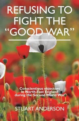 REFUSING TO FIGHT THE “GOOD WAR”