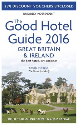The Good Hotel Guide Great Britain & Ireland 2016: The Best Hotels, Inns, & B&Bs 2016