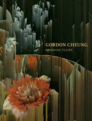 Gordon Cheung Breaking Tulips