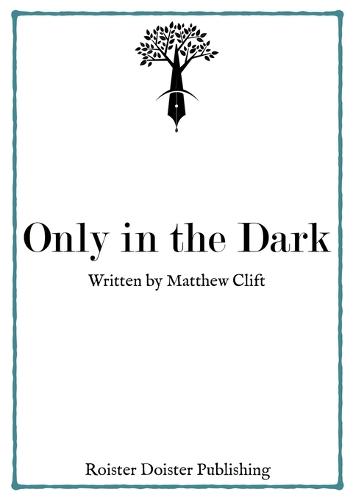 Only in the Dark