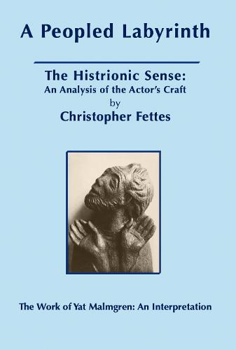 A Peopled Labyrinth: The Histrionic Sense - An Analysis of the Actor's Craft