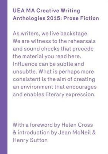 UEA 2015 Creative Writing Anthology Prose Fiction