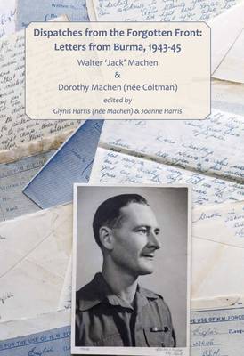 Dispatches from the Forgotten Front: Letters from Burma, 1943-45