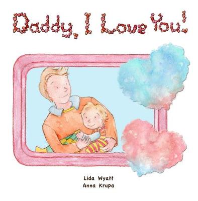 Daddy, I Love You!: Both dad and child light hair light skin