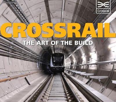 Crossrail: The Art of the Build