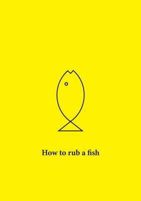 How How to Rub a Fish