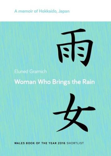 Woman Who Brings the Rain - A Memoir of Hokkaido, Japan