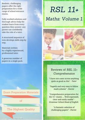 11+ Maths by RSL: Practice Papers with Detailed Answers & Explanations for 11 Plus / KS2 Maths Volume 1