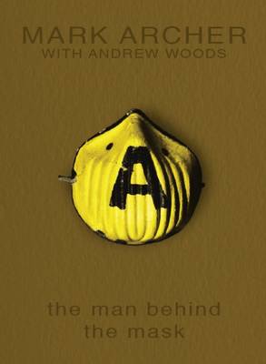 Mark Archer - The Man Behind the Mask