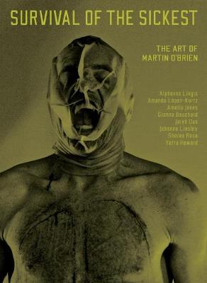 Survival of the Sickest, the art of Martin O’Brien