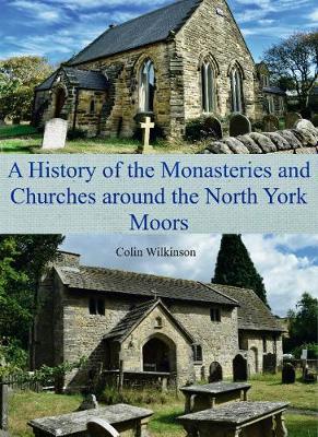 A History of the Monasteries and Churches around the North York Moors