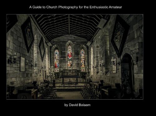 A Guide to Church Photography for the Enthusiastic Amateur