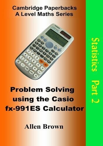 Problem Solving Using the Casio FX-991ES Calculator