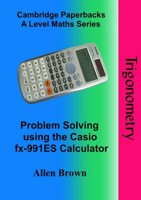 Problem Solving Using the Casio FX-991ES Calculator: Trigonometry