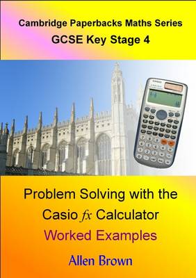 Problem Solving with the Casio Calculator Worked Examples