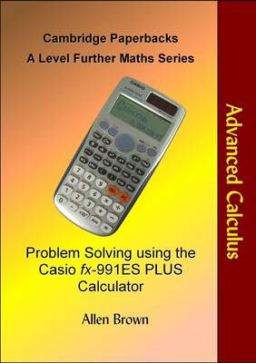 Problem Solving Using the Casio Fx-991ES Calculator: Further Calculus