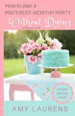 How To Plan A Pinterest-Worthy Party Without Dying