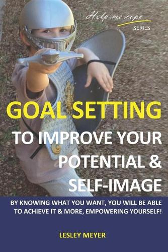 Goal setting to improve your potential and self-image
