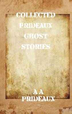 Collected Prideaux Ghost Stories