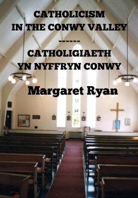 Catholicism in the Conwy Valley / Catholigiaeth yn Nyffryn Conwy