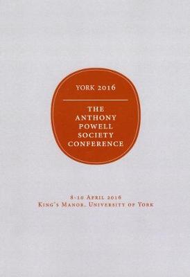 Proceedings of the 2016 Anthony Powell Society Conference