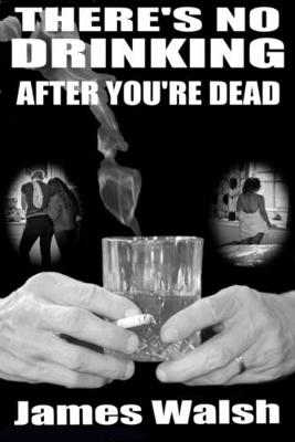There's No Drinking After You're Dead