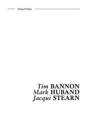 Stroud Poets: Tim Bannon, Mark Huband, Jacqui Stearn