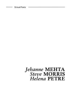Stroud Poets: Jehanne Mehta, Steve Morris, Helena Petre