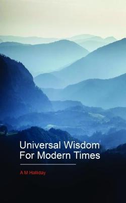 Universal Wisdom For Modern Times