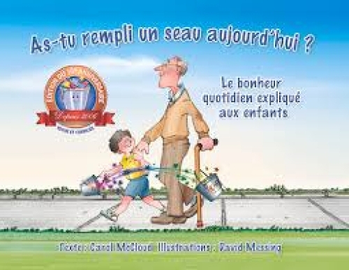 As-tu rempli un seau aujourd'hui?: Le bonheur quotidien explique aux enfants