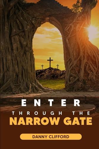 Enter Through The Narrow Gate