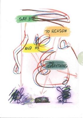 Say Bye to Reason and Hi to Everything