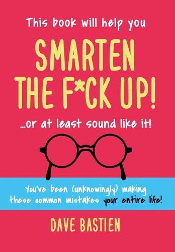Smarten the F*ck Up!