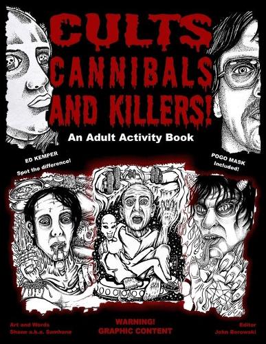 Cults Cannibals and Killers!