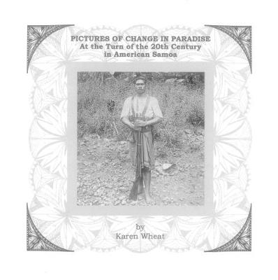 PICTURES OF CHANGE IN PARADISE At the Turn of the 20th Century in American Samoa
