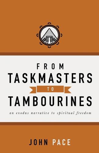 From Taskmasters to Tambourines