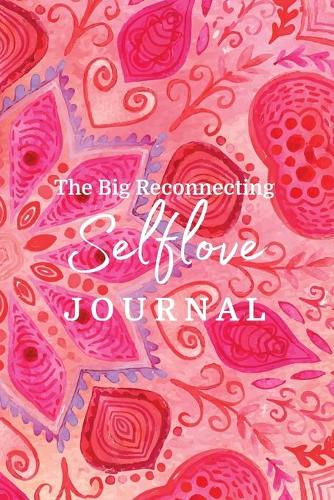 The Big Reconnecting Selflove Journal