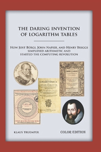 The Daring Invention of Logarithm Tables