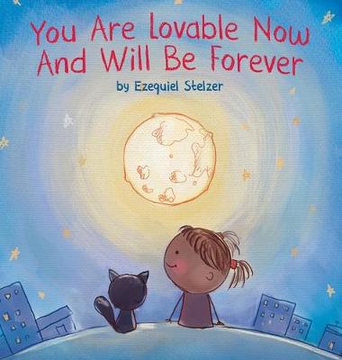 You Are Lovable Now And Will Be Forever