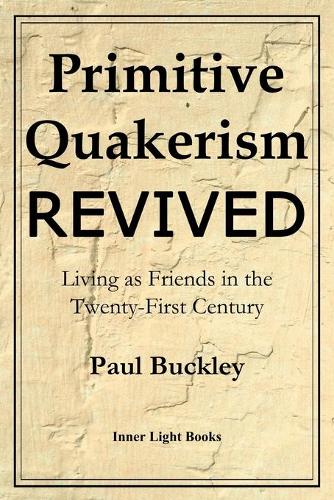 Primitive Quakerism Revived