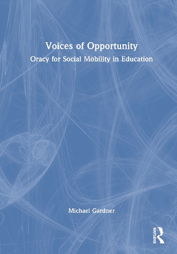 Voices of Opportunity: Oracy for Social Mobility in Education