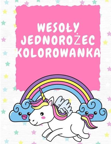 Wesoly Jednorożec Kolorowanka 3-5 lat