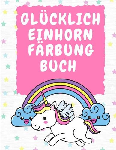 Glucklich Einhorn Farbung Buch 3-5 Jahre alt