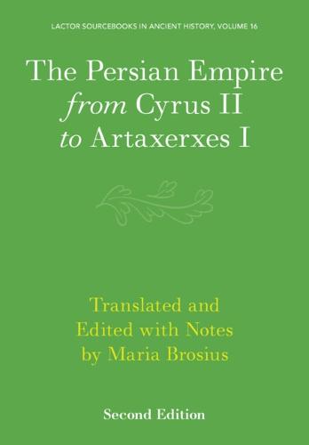 The Persian Empire from Cyrus II to Artaxerxes I