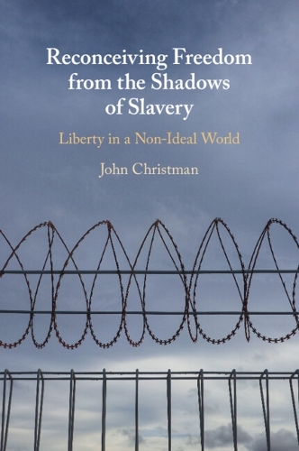 Reconceiving Freedom from the Shadows of Slavery