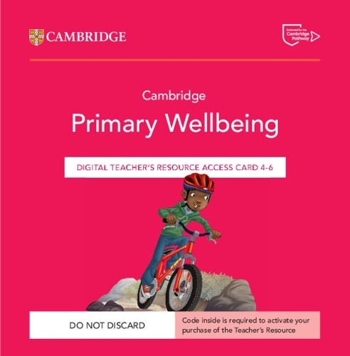 Cambridge Primary Wellbeing Digital Teacher's Resource 4–6 Access Card