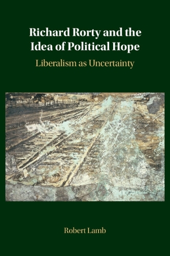 Richard Rorty and the Idea of Political Hope