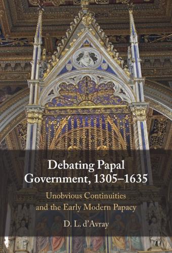 Debating Papal Government, 1305–1635