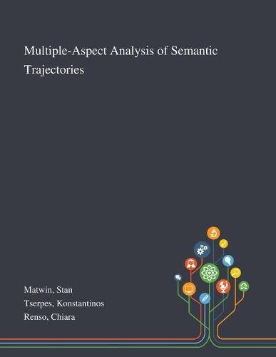 Multiple-Aspect Analysis of Semantic Trajectories