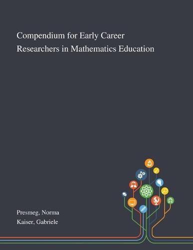 Compendium for Early Career Researchers in Mathematics Education